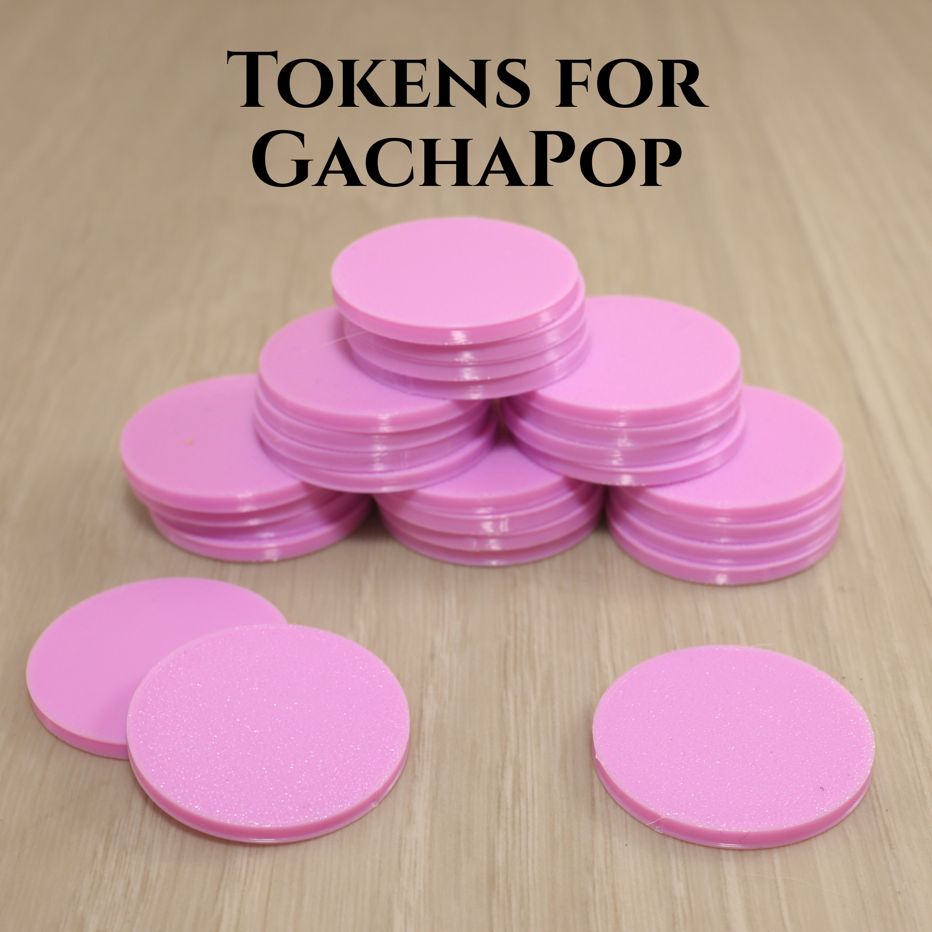 3D Printed GachaPop Tokens